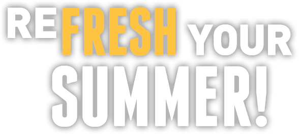 Refresh your summer!